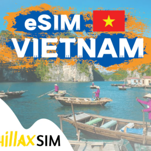 The Best eSIM for Vietnam: A Comprehensive Guide to Chillaxsim Global eSIM